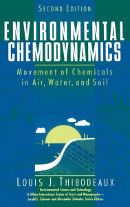 Title: Environmental Chemodynamics: Movement of Chemicals in Air, Water, and Soil / Edition 2, Author: Louis J. Thibodeaux