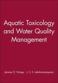 Title: Aquatic Toxicology and Water Quality Management / Edition 1, Author: Jerome O. Nriagu