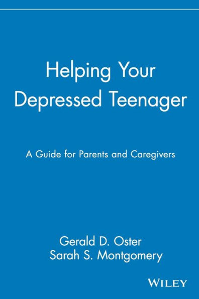 Helping Your Depressed Teenager: A Guide for Parents and Caregivers