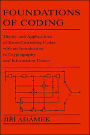 Foundations of Coding: Theory and Applications of Error-Correcting Codes with an Introduction to Cryptography and Information Theory / Edition 1