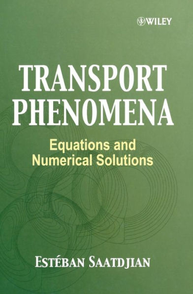 Transport Phenomena: Equations and Numerical Solutions / Edition 1