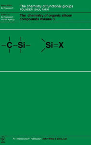 Title: The Chemistry of Organic Silicon Compounds, Volume 3 / Edition 1, Author: Zvi Rappoport