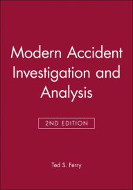 Title: Modern Accident Investigation and Analysis / Edition 2, Author: Ted S. Ferry