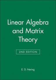 Title: Linear Algebra and Matrix Theory / Edition 2, Author: E. D. Nering