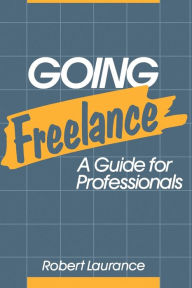 Title: Going Freelance: A Guide for Professionals, Author: Robert Laurance