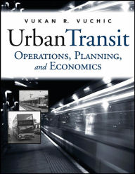 Title: Urban Transit: Operations, Planning, and Economics / Edition 1, Author: Vukan R. Vuchic