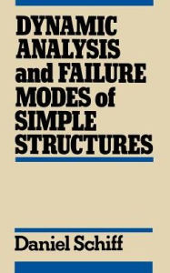 Title: Dynamic Analysis and Failure Modes of Simple Structures / Edition 1, Author: Daniel Schiff