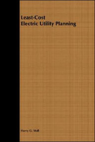 Title: Least-Cost Electric Utility Planning / Edition 1, Author: Harry G. Stoll