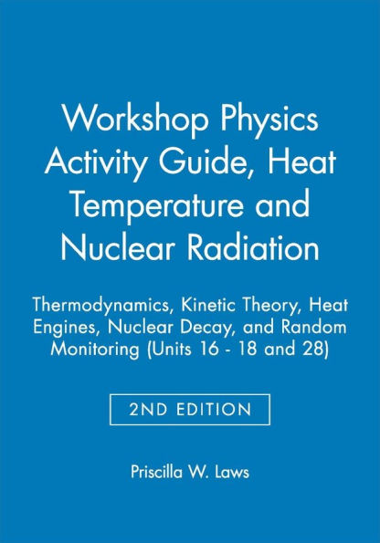 The Physics Suite: Workshop Physics Activity Guide, Module 3: Heat Temperature and Nuclear Radiation / Edition 2