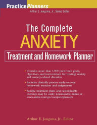 Title: Complete Anxiety Treatment and Homework Planner / Edition 1, Author: Arthur E. Jongsma Jr.