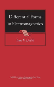 Title: Differential Forms in Electromagnetics / Edition 1, Author: Ismo V. Lindell