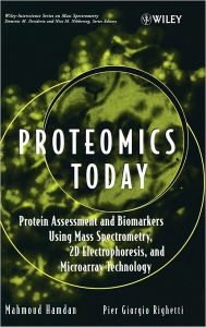 Title: Proteomics Today: Protein Assessment and Biomarkers Using Mass Spectrometry, 2D Electrophoresis,and Microarray Technology / Edition 1, Author: Mahmoud H. Hamdan