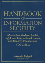 Title: Handbook of Information Security, Information Warfare, Social, Legal, and International Issues and Security Foundations / Edition 1, Author: Hossein Bidgoli
