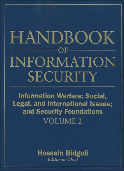 Handbook of Information Security, Information Warfare, Social, Legal, and International Issues and Security Foundations / Edition 1