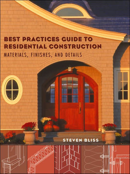 Best Practices Guide to Residential Construction: Materials, Finishes, and Details / Edition 1