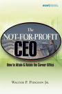 The Not-for-Profit CEO: How to Attain and Retain the Corner Office