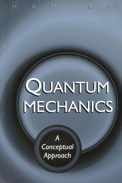 Quantum Mechanics: A Conceptual Approach / Edition 1