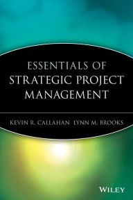Title: Essentials of Strategic Project Management / Edition 1, Author: Kevin R. Callahan