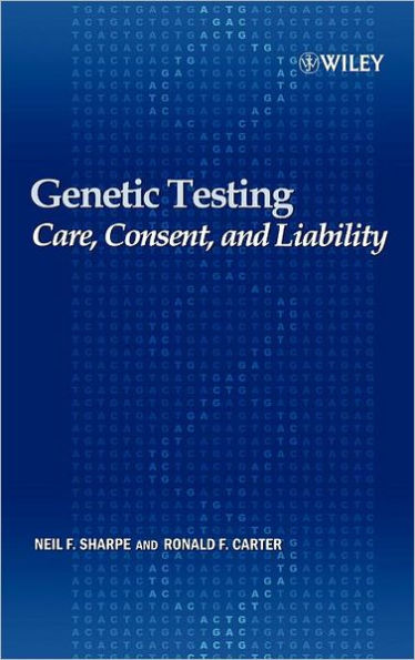 Genetic Testing: Care, Consent and Liability / Edition 1