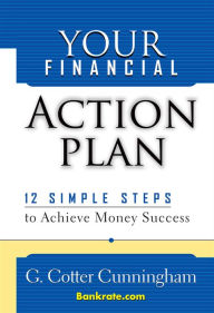 Title: Your Financial Action Plan: 12 Simple Steps to Achieve Money Success, Author: G. Cotter Cunningham