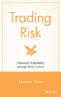 Trading Risk: Enhanced Profitability through Risk Control / Edition 1