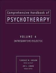 Title: Comprehensive Handbook of Psychotherapy, Integrative / Eclectic / Edition 1, Author: Florence W. Kaslow