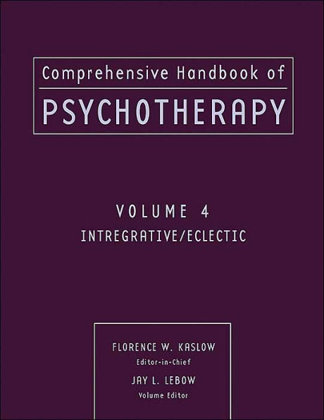 Comprehensive Handbook of Psychotherapy, Integrative / Eclectic / Edition 1