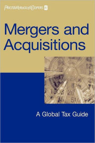 Title: Mergers and Acquisitions: A Global Tax Guide / Edition 1, Author: PriceWaterhouseCoopers LLP