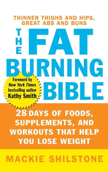 The Fat-Burning Bible: 28 Days of Foods, Supplements, and Workouts that Help You Lose Weight