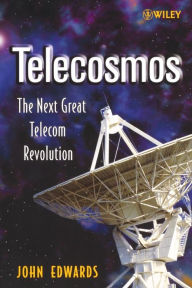 Title: Telecosmos: The Next Great Telecom Revolution / Edition 1, Author: John Edwards