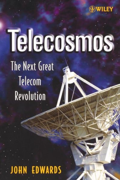 Telecosmos: The Next Great Telecom Revolution / Edition 1