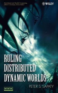 Title: Ruling Distributed Dynamic Worlds / Edition 1, Author: Peter Sapaty