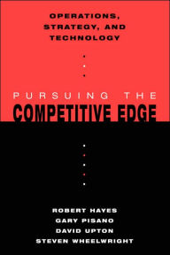 Title: Operations, Strategy, and Technology: Pursuing the Competitive Edge / Edition 1, Author: Robert H. Hayes