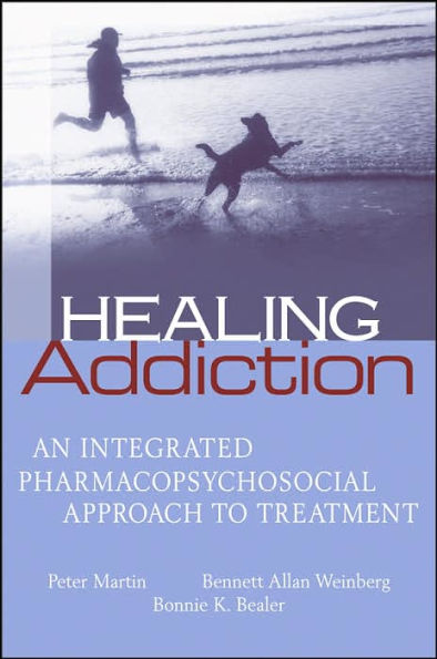 Healing Addiction: An Integrated Pharmacopsychosocial Approach to Treatment / Edition 1