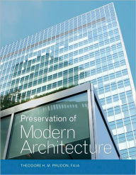 Title: Preservation of Modern Architecture / Edition 1, Author: Theodore H. M. Prudon