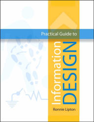 Title: The Practical Guide to Information Design / Edition 1, Author: Ronnie Lipton
