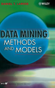 Title: Data Mining Methods and Models / Edition 1, Author: Daniel T. Larose