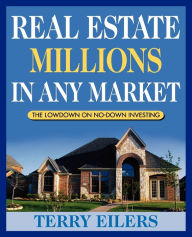 Title: Real Estate Millions in Any Market, Author: Terry Eilers