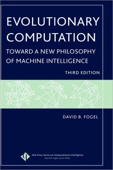 Evolutionary Computation: Toward a New Philosophy of Machine Intelligence / Edition 3