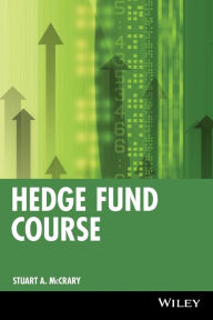 Title: Hedge Fund Course / Edition 1, Author: Stuart A. McCrary