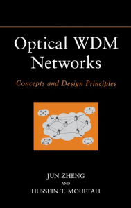Title: Optical WDM Networks: Concepts and Design Principles / Edition 1, Author: Jun Zheng
