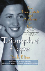 Title: Triumph of Hope: From Theresienstadt and Auschwitz to Israel, Author: Ruth Elias