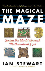 Title: The Magical Maze: Seeing the World Through Mathematical Eyes, Author: Ian Stewart