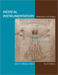 Title: Medical Instrumentation: Application and Design / Edition 4, Author: John G. Webster