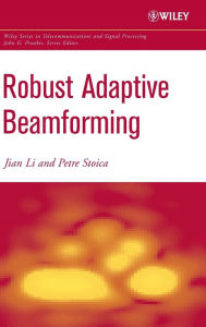 Title: Robust Adaptive Beamforming / Edition 1, Author: Jian Li