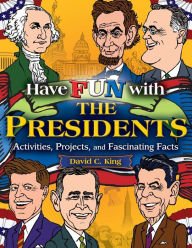 Have Fun with the Presidents: Activites, Projects, and Fascinating Facts