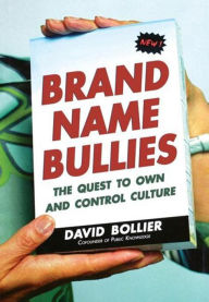 Title: Brand Name Bullies: The Quest to Own and Control Culture, Author: David Bollier