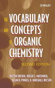 Title: The Vocabulary and Concepts of Organic Chemistry / Edition 2, Author: Milton Orchin