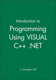 Title: Introduction to Programming Using VISUAL C++ .NET, MS C++ .net CD / Edition 1, Author: T. Grandon Gill