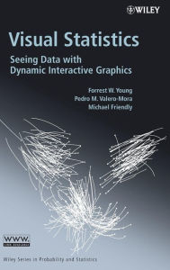 Title: Visual Statistics: Seeing Data with Dynamic Interactive Graphics / Edition 1, Author: Forrest W. Young